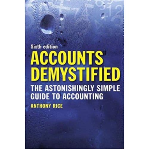 Accounts Demystified: The Astonishingly Simple Guide To Accounting
