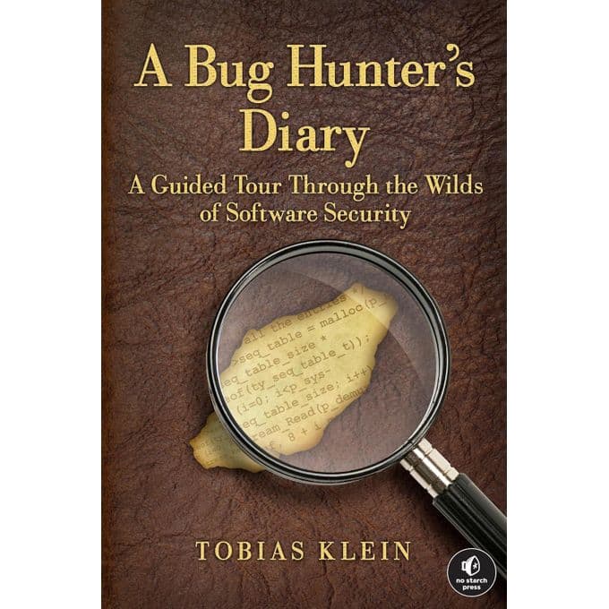 A Bug Hunter’s Diary: A Guided Tour Through the Wilds of Software Security
