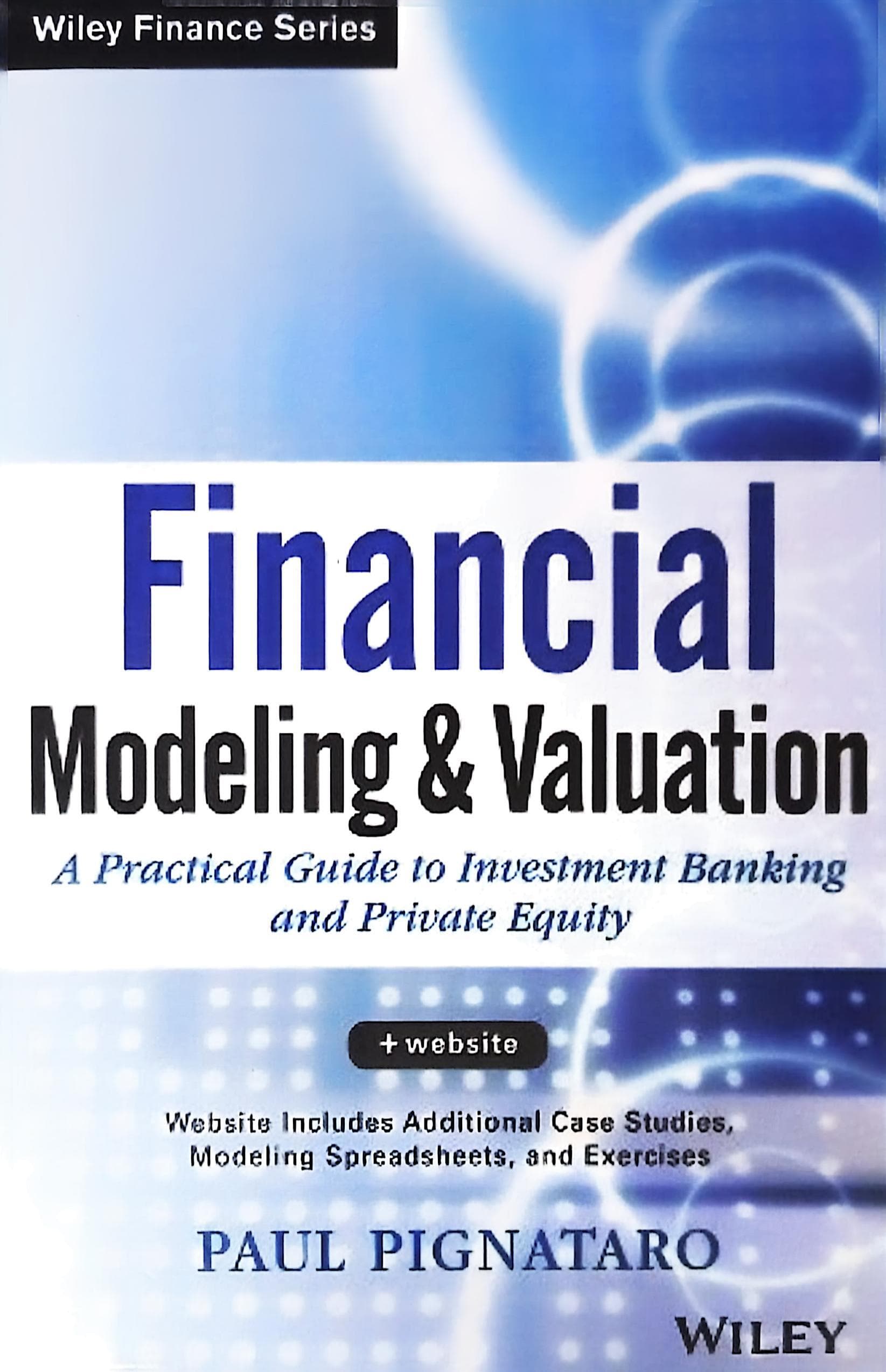 Financial Modeling And Valuation: A Practical Guide To Investment Banking And Private Equity