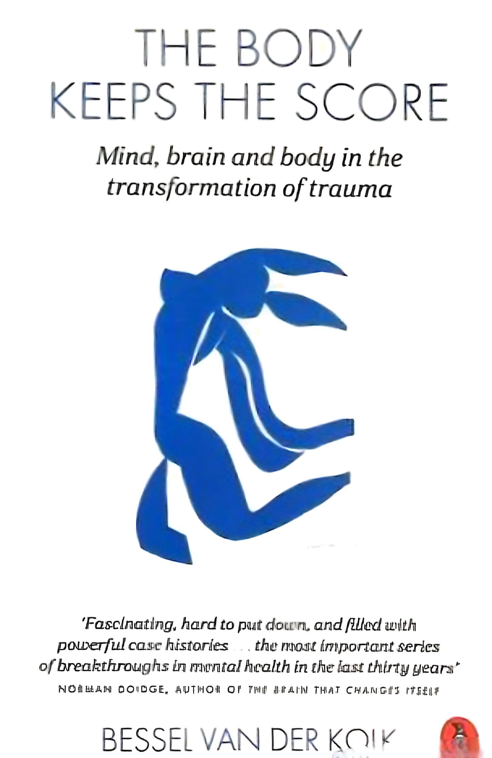 The Body Keeps the Score: Mind, Brain and Body in the Transformation of Trauma